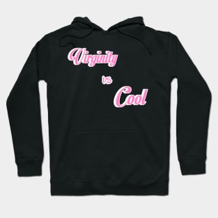 Virginity is Cool Hoodie